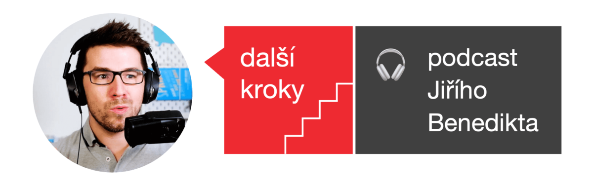 Další kroky: Podcast Jiřího Benedikta